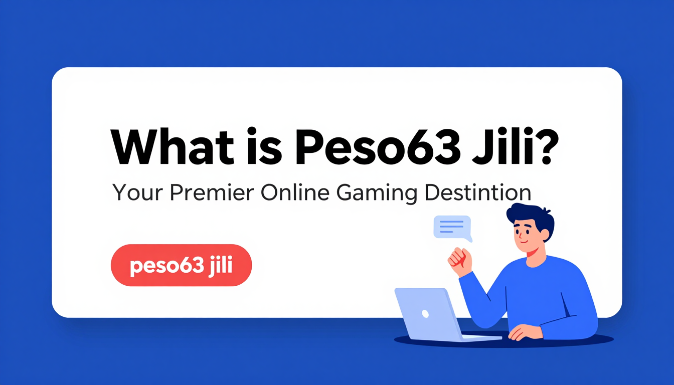What is Peso63 Jili? Your Premier Online Gaming Destination